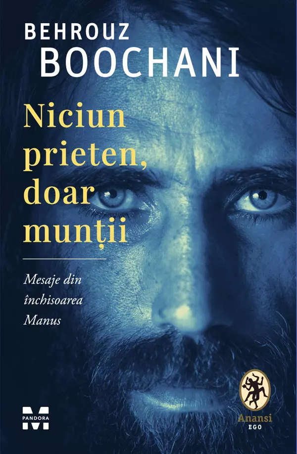 Niciun prieten, doar munții. Mesaje din închisoarea Manus, de Behrouz Boochani, editura Pandora M