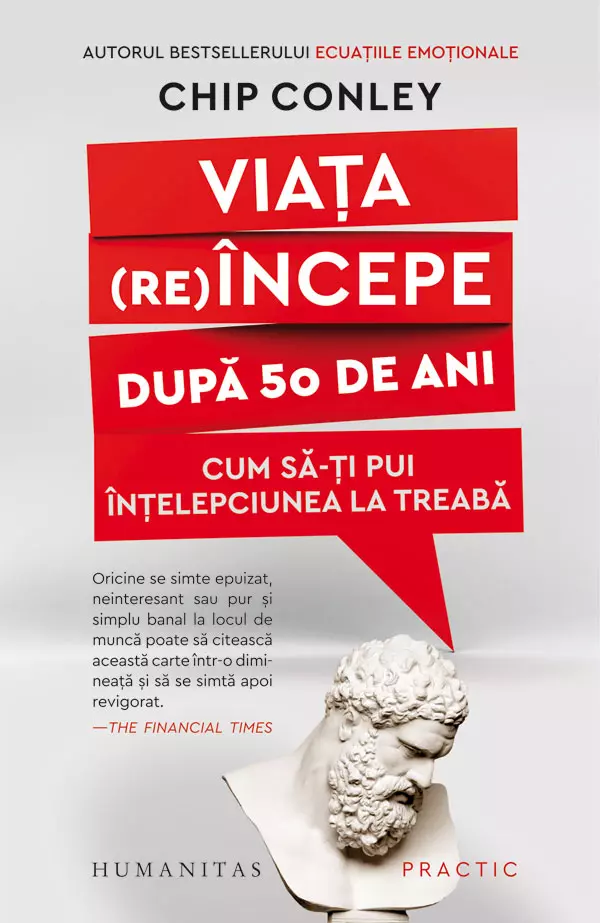 Viața (re)începe după 50 de ani, Chip Conley, editura Humanitas