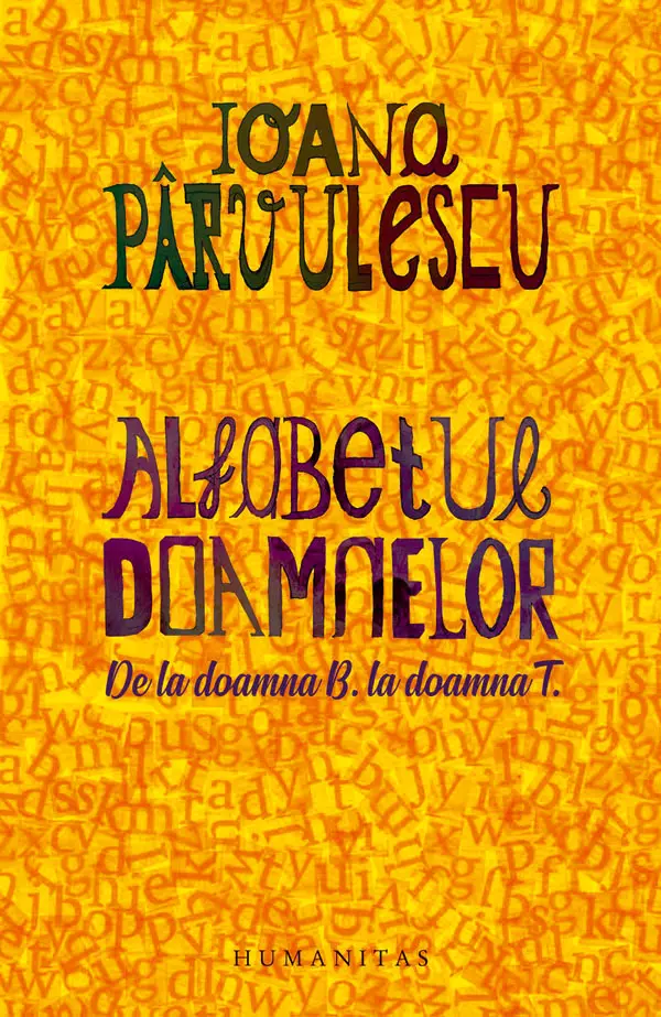 Alfabetul doamnelor. De la doamna B. la doamna T, Ioana Pârvulescu, editura Humanitas