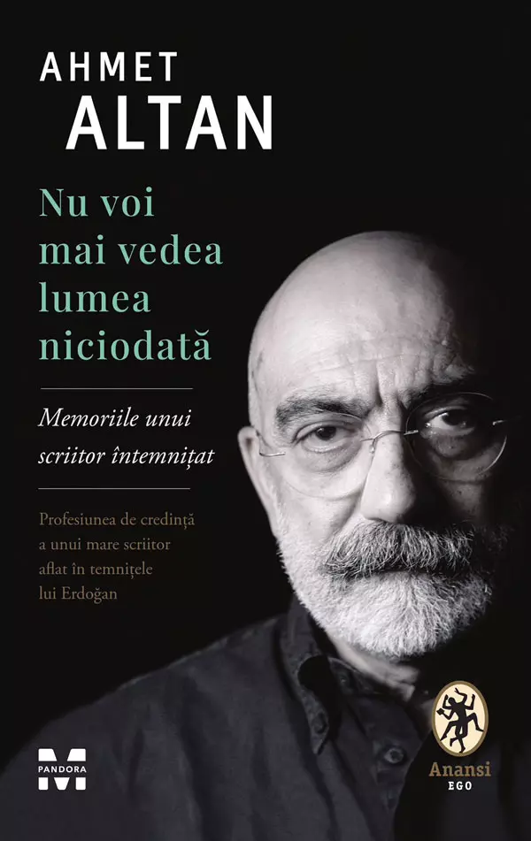 Nu voi mai vedea lumea niciodată, Ahmet Altan, editura Pandora M