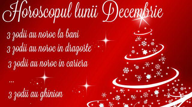 Horoscopul Lunii Decembrie 2017 Află Dacă Ești Printre Zodiile Norocoase