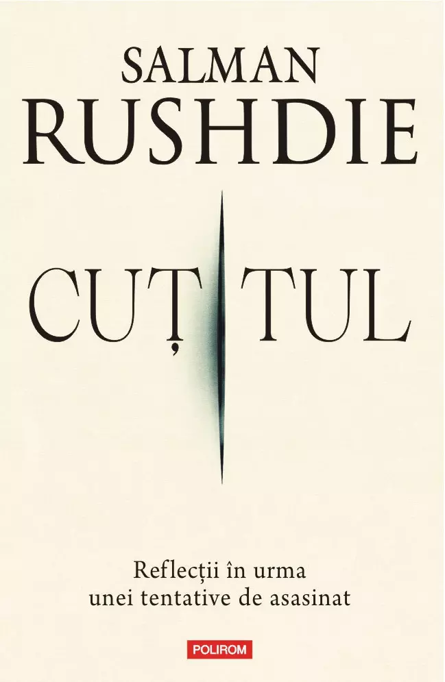 Cuţitul. Reflecții în urma unei tentative de asasinat, Salman Rushdie, editura Polirom