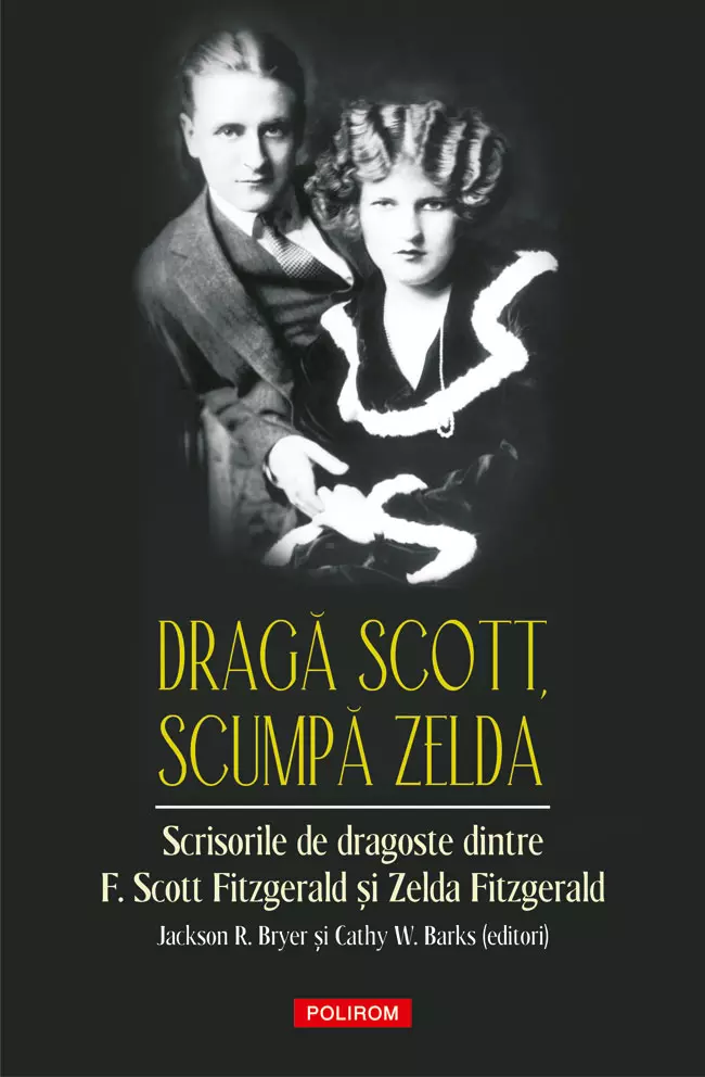 Dragă Scott, scumpă Zelda, editat de Jackson R. Bryer și Cathy W. Barks, editura Polirom