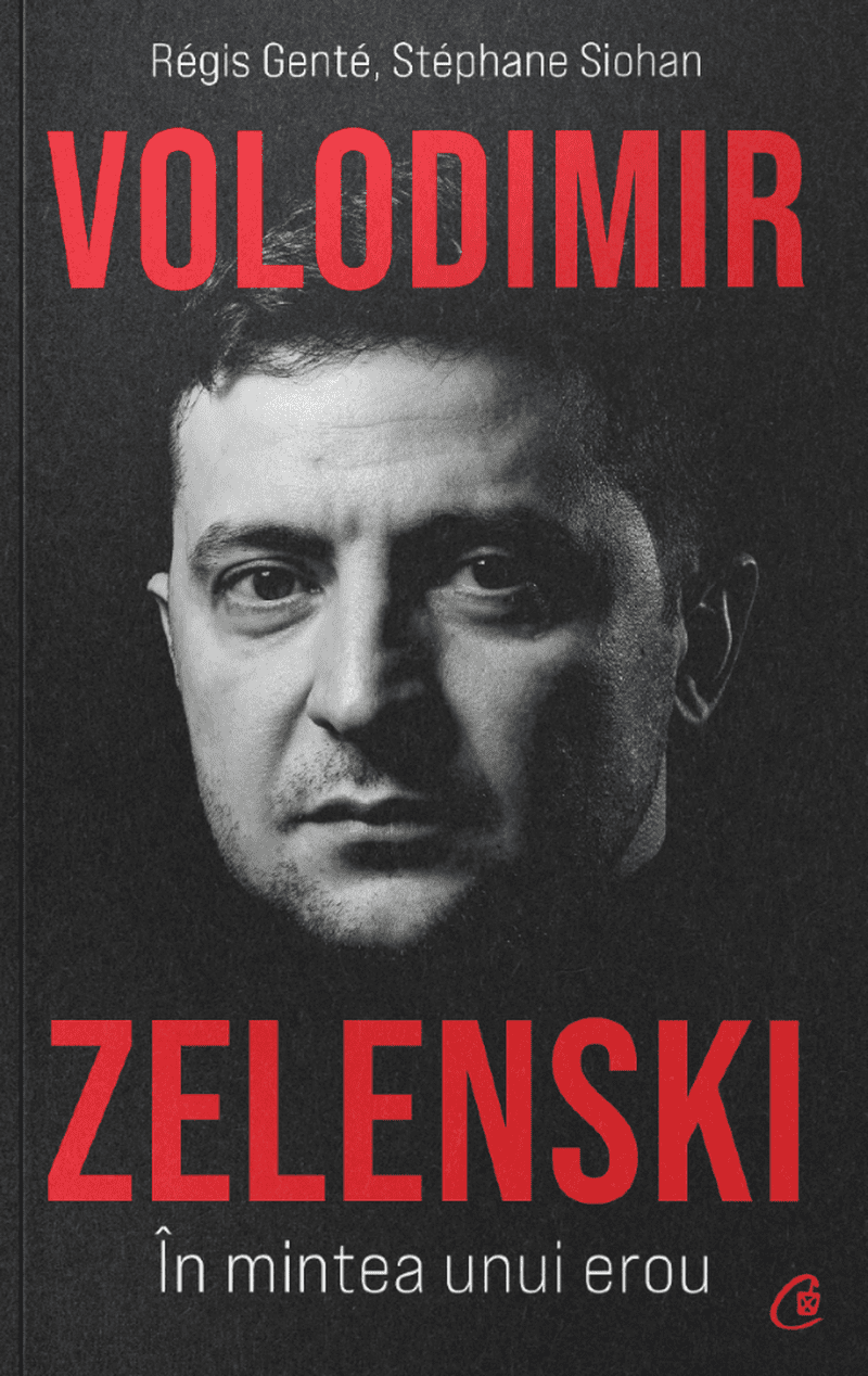  „Volodimir Zelenski. În mintea unui erou” de Régis Genté și Stéphane Siohan