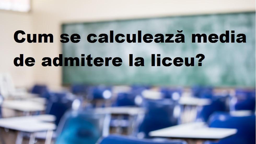 Cum Se Calculează Media De Admitere La Liceu In 2018 Informațiile Pe Care Orice Absolvent De Clasa A Viii A Trebuie Să Le Cunoască Educatie Avantaje Ro De 20 De Ani